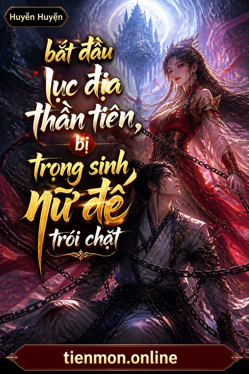 bắt đầu lục địa thần tiên, bị trọng sinh nữ đế trói chặt