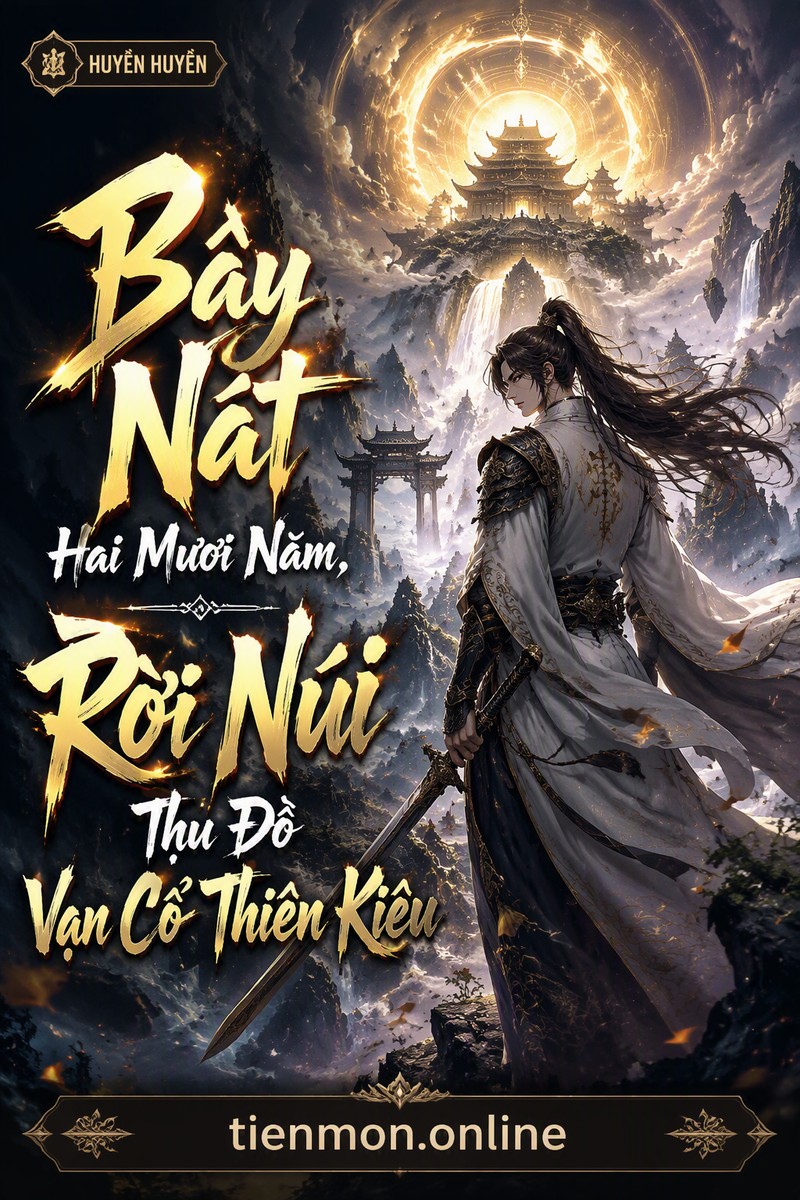 Bày Nát Hai Mươi Năm, Rời Núi Thu Đồ Vạn Cổ Thiên Kiêu