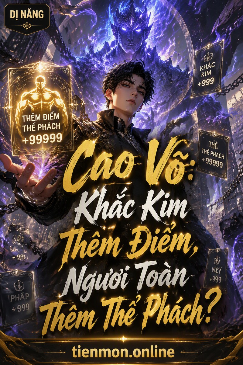 Cao Võ: Khắc Kim Thêm Điểm, Ngươi Toàn Thêm Thể Phách?