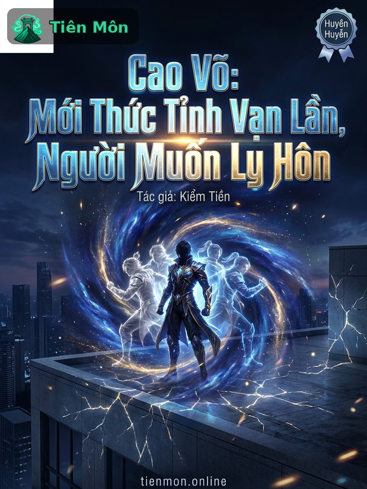 Cao Võ: Mới Thức Tỉnh Vạn Lần Trả Về, Ngươi Muốn Ly Hôn