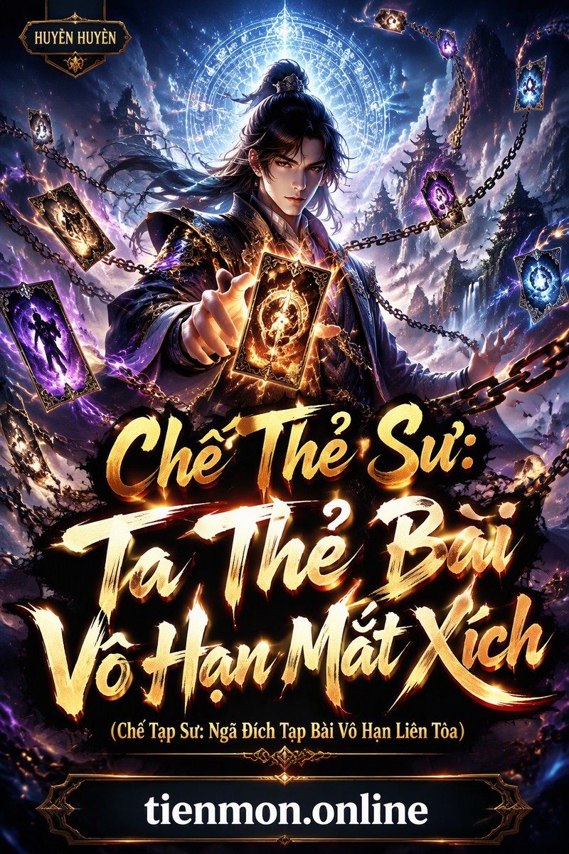 Chế Thẻ Sư: Ta Thẻ Bài Vô Hạn Mắt Xích (Chế Tạp Sư: Ngã Đích Tạp Bài Vô Hạn Liên Tỏa