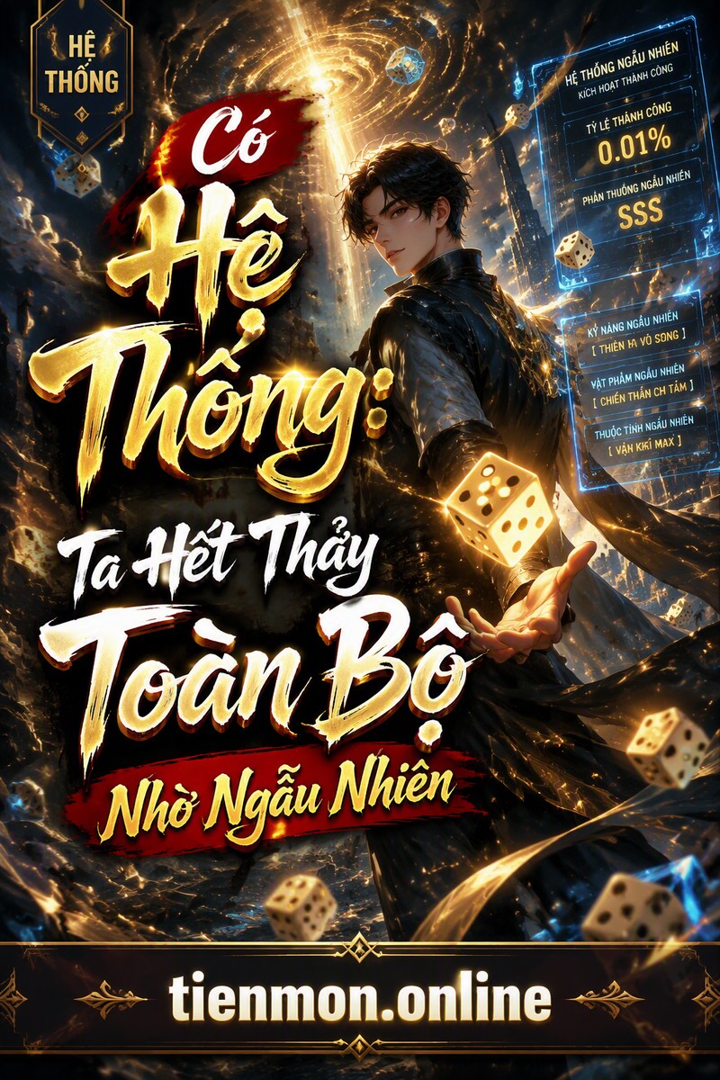 Có Hệ Thống: Ta Hết Thảy Toàn Bộ Nhờ Ngẫu Nhiên