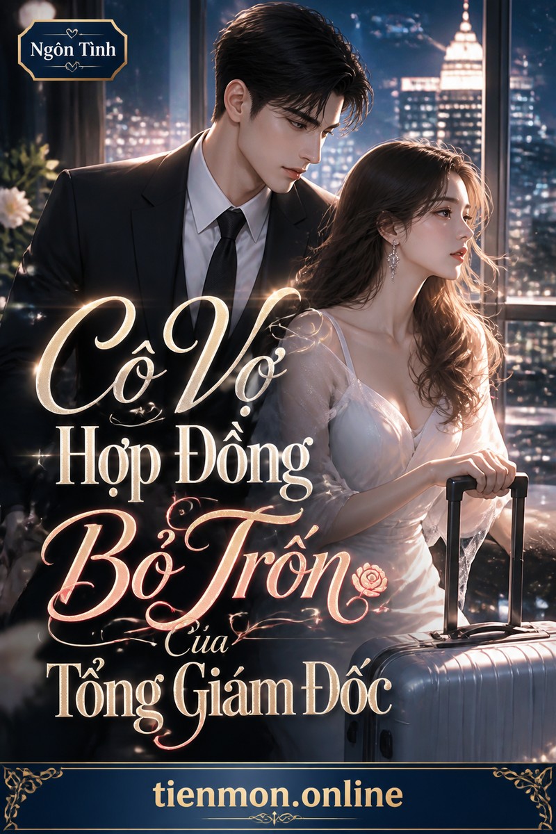 Cô Vợ Hợp Đồng Bỏ Trốn Của Tổng Giám Đốc