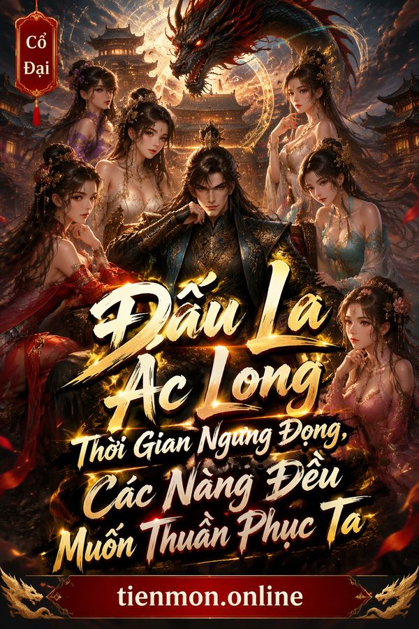 Đấu La Ác Long Thời Gian Ngưng Đọng, Các Nàng Đều Muốn Thuần Phục Ta