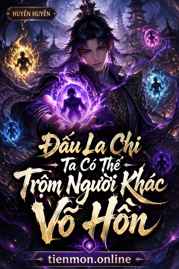 Đấu La Chi Ta Có Thể Trộm Người Khác Võ Hồn