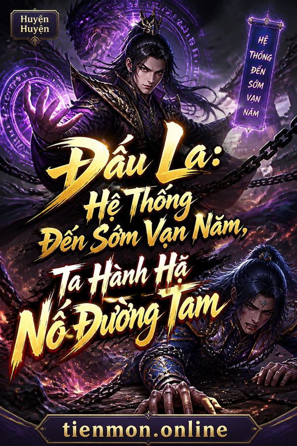 Đấu La: Hệ Thống Đến Sớm Vạn Năm, Ta Hành Hạ Nổ Đường Tam