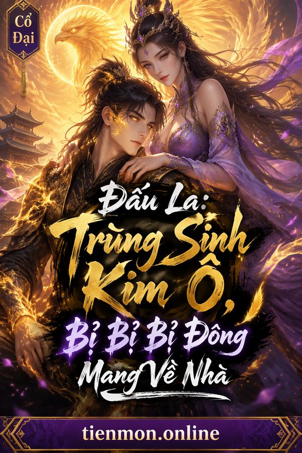 Đấu La: Trùng Sinh Kim Ô, Bị Bỉ Bỉ Đông Mang Về Nhà