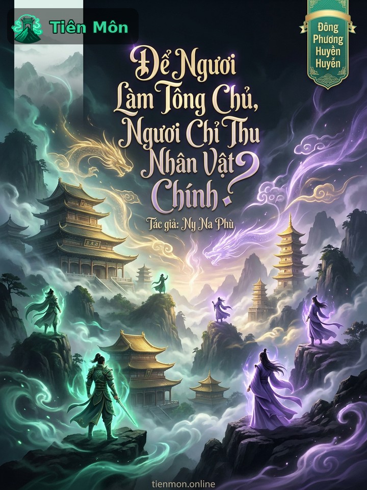 Để Ngươi Làm Tông Chủ, Ngươi Chỉ Thu Nhân Vật Chính?