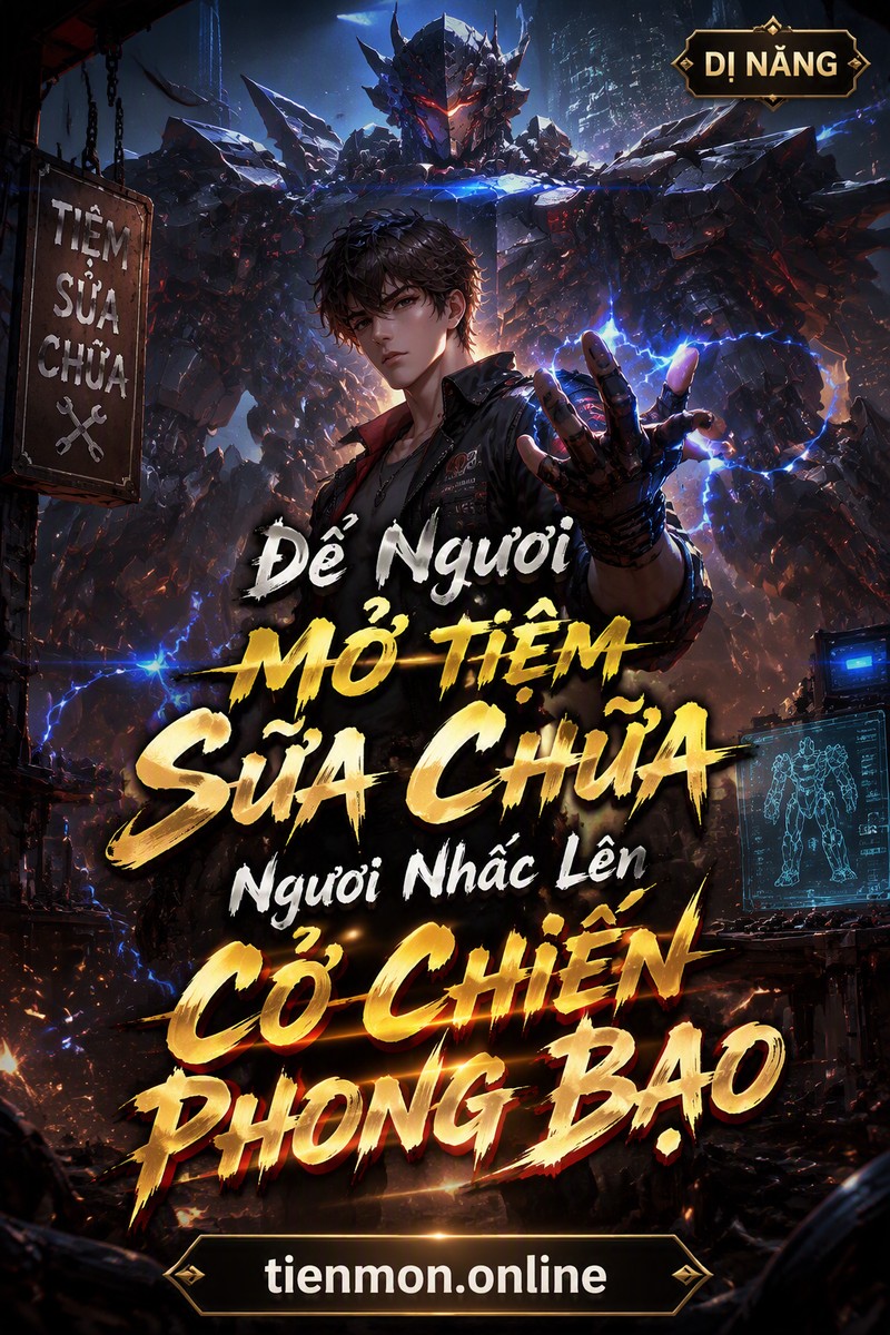 Để Ngươi Mở Tiệm Sửa Chữa, Ngươi Nhấc Lên Cơ Chiến Phong Bạo