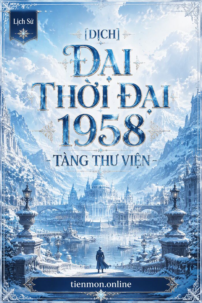 [Dịch] Đại Thời Đại 1958 - Tàng Thư Viện