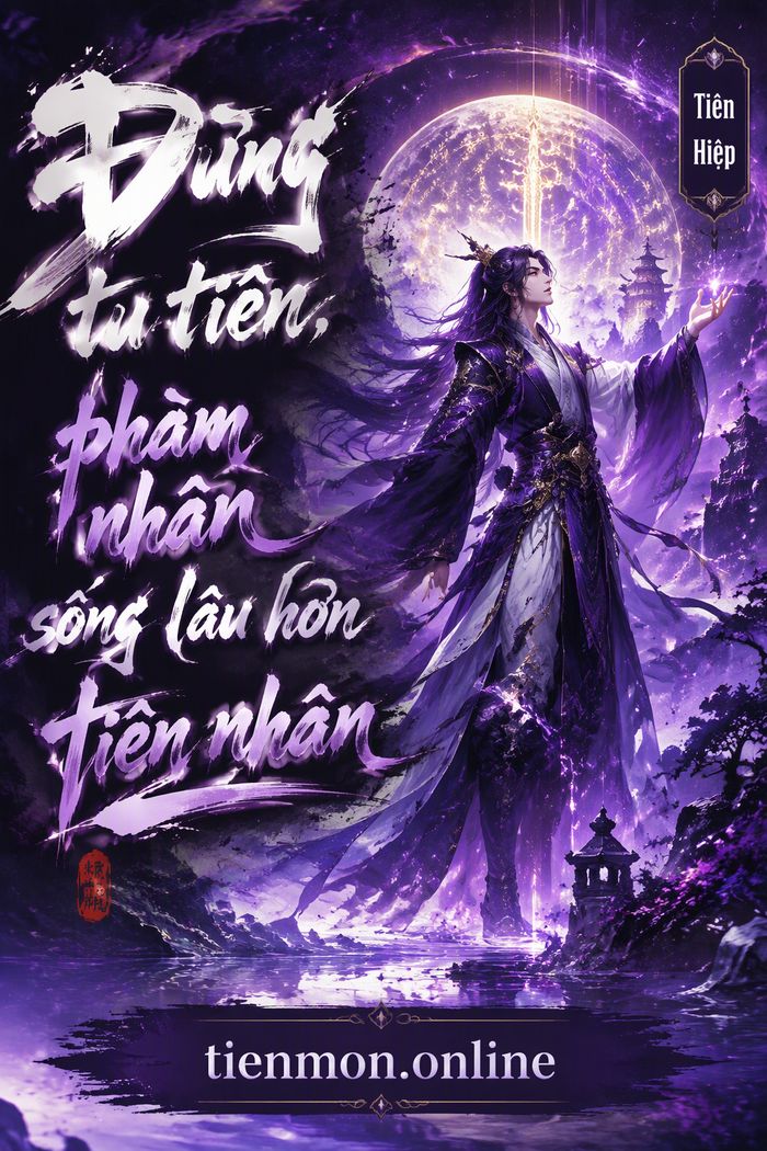 Đừng tu tiên, phàm nhân sống lâu hơn tiên nhân