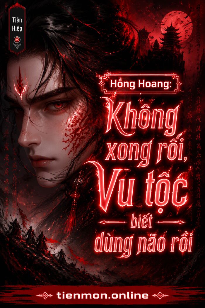 Hồng Hoang: Không xong rồi, Vu tộc biết dùng não rồi