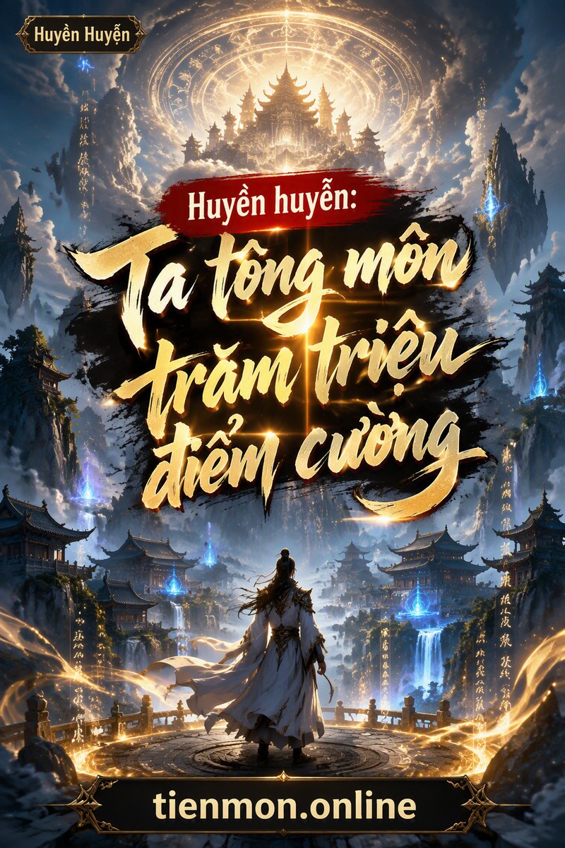Huyền huyễn: Ta tông môn trăm triệu điểm cường