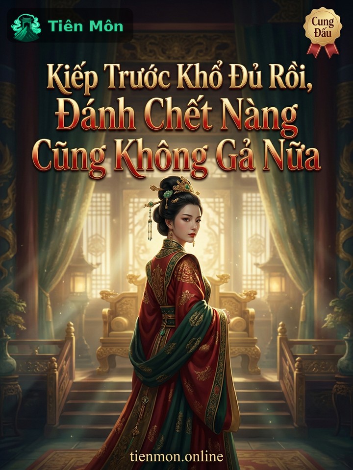 Kiếp Trước Khổ Đủ Rồi, Đánh Chết Nàng Cũng Không Gả Nữa