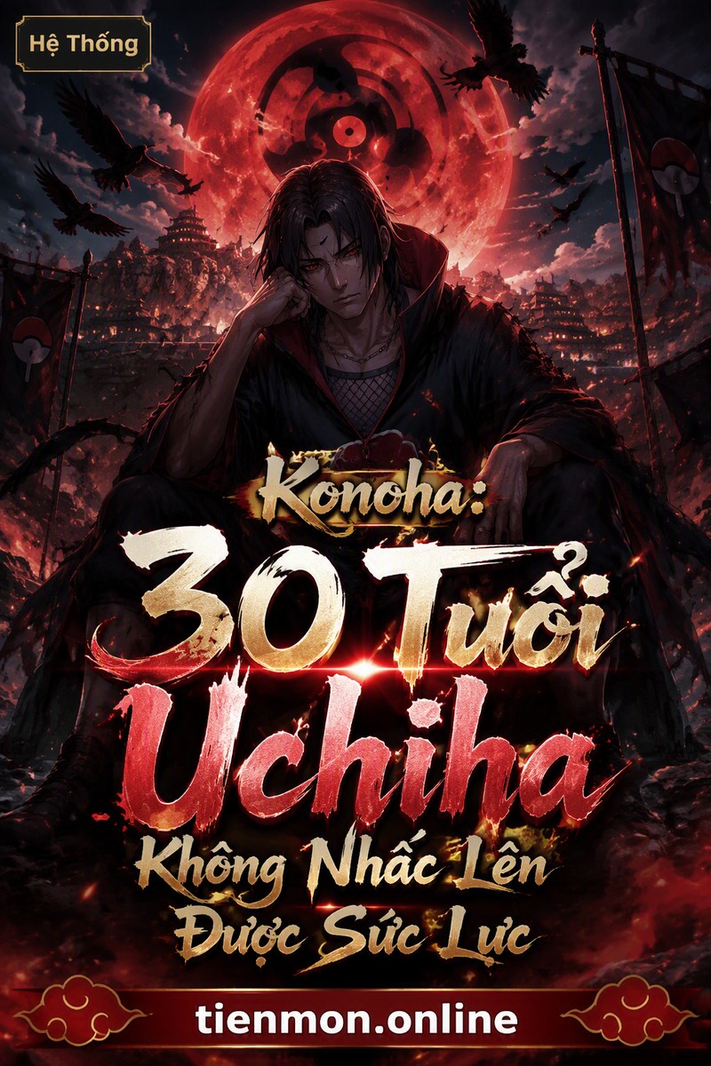 Konoha: 30 Tuổi Uchiha Không Nhấc Lên Được Sức Lực