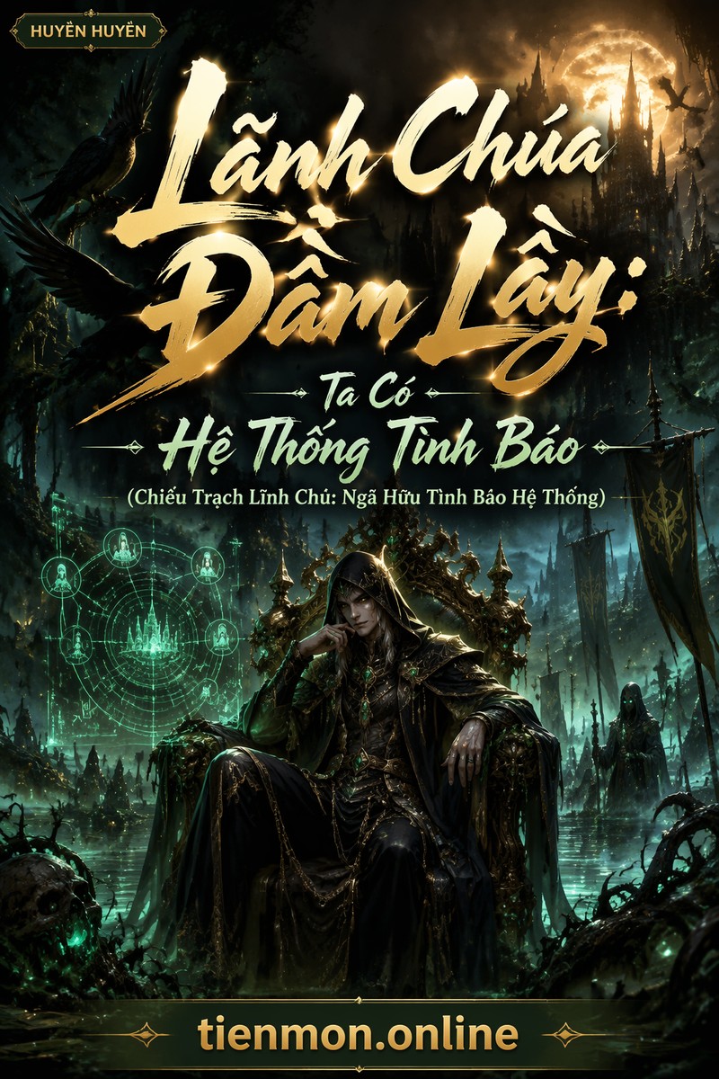 Lãnh Chúa Đầm Lầy: Ta Có Hệ Thống Tình Báo (Chiểu Trạch Lĩnh Chủ: Ngã Hữu Tình Báo Hệ Thống)