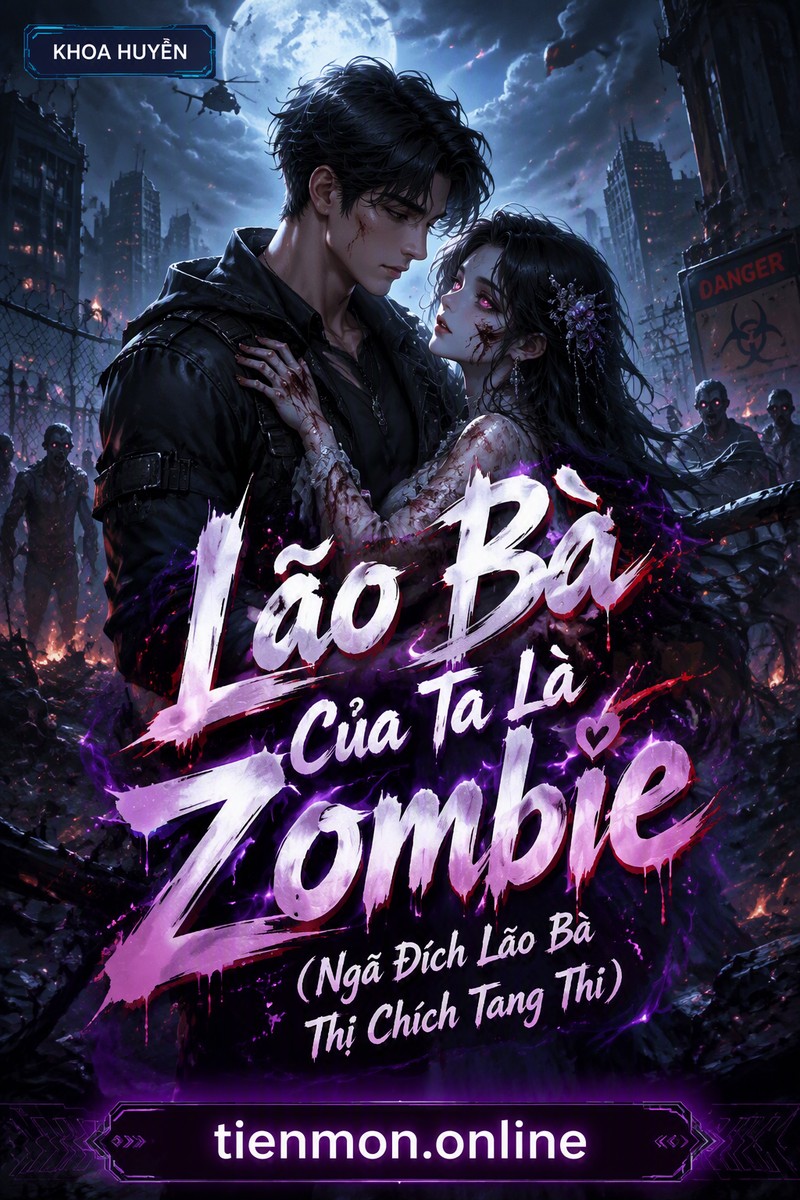 Lão Bà Của Ta Là Zombie (Ngã Đích Lão Bà Thị Chích Tang Thi)