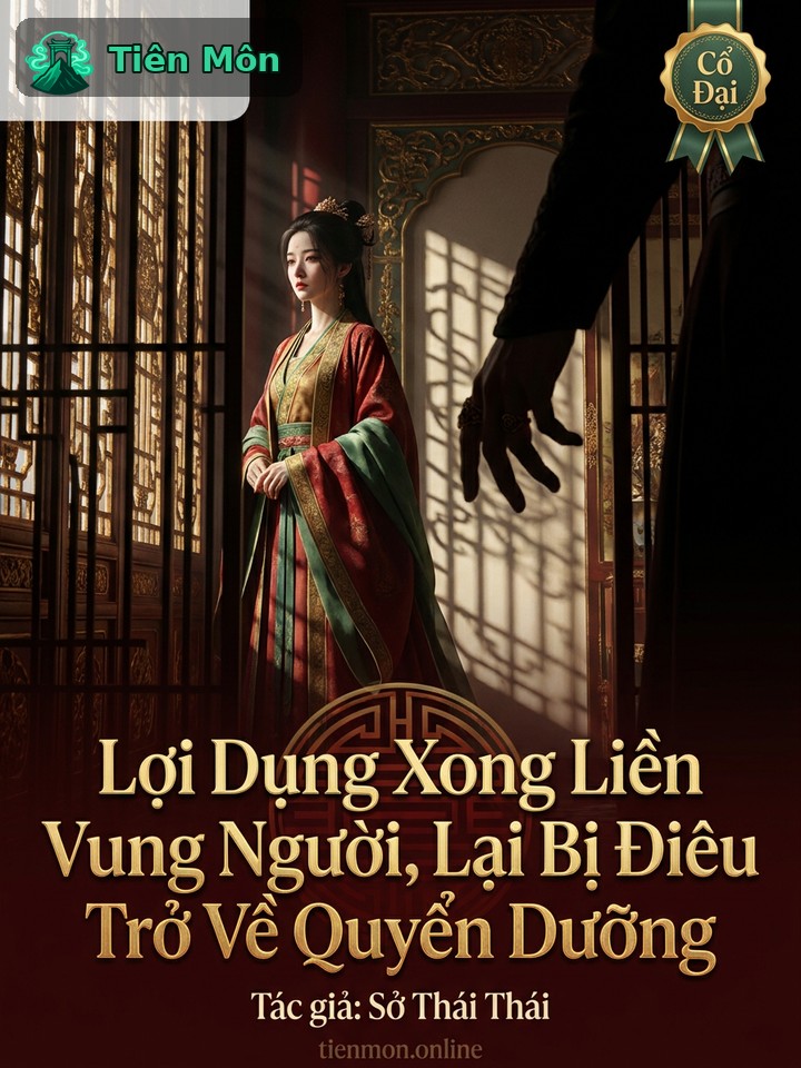 Lợi Dụng Xong Liền Vung Người, Lại Bị Điêu Trở Về Quyển Dưỡng