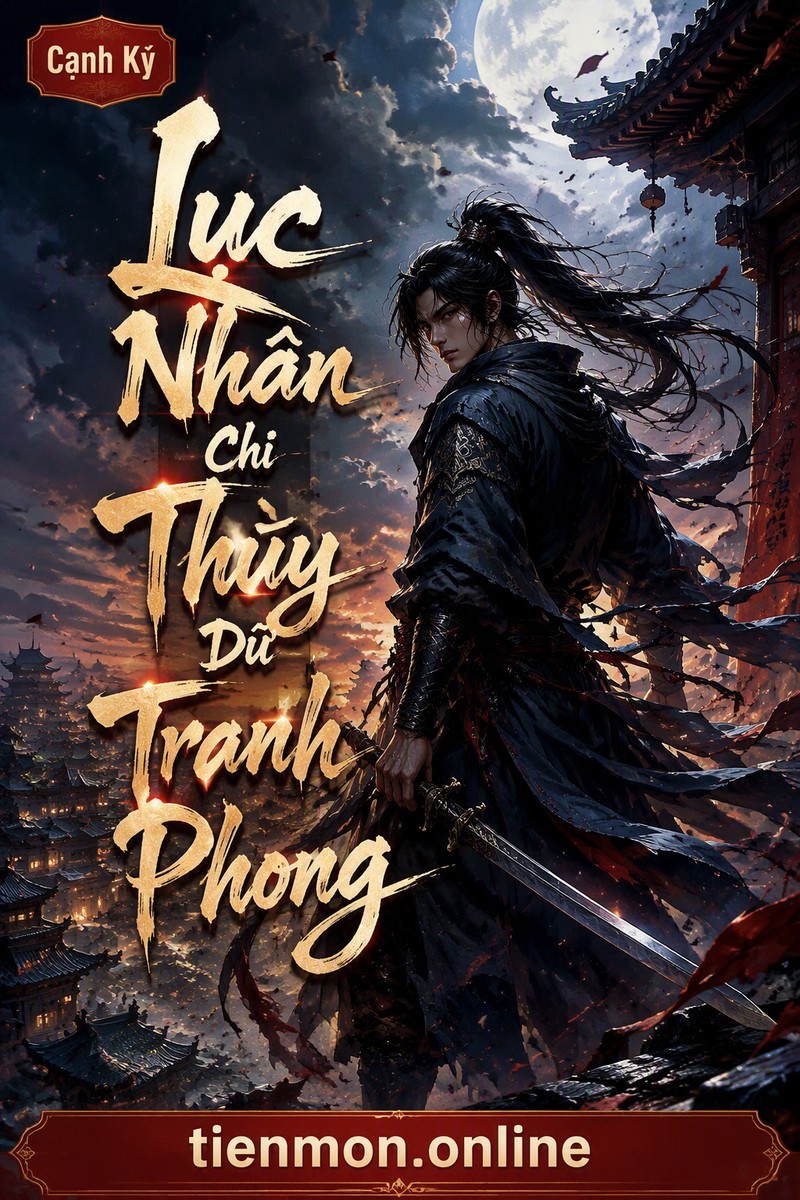 Lục Nhân Chi Thùy Dữ Tranh Phong