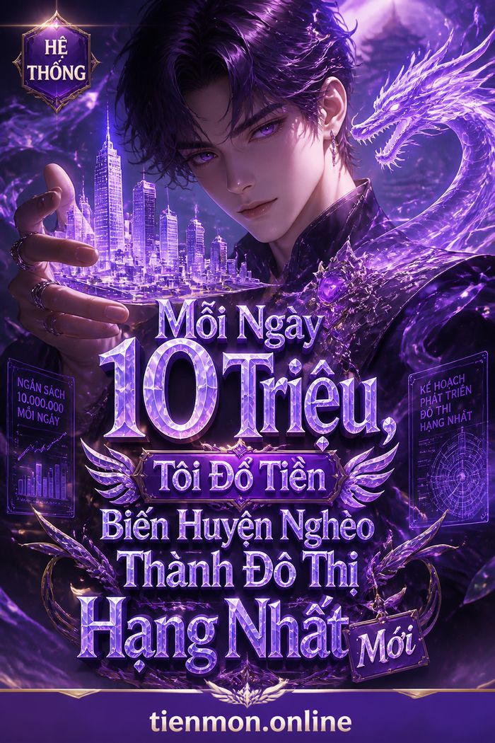 Mỗi Ngày 10 Triệu, Tôi Đổ Tiền Biến Huyện Nghèo Thành Đô Thị Hạng Nhất Mới