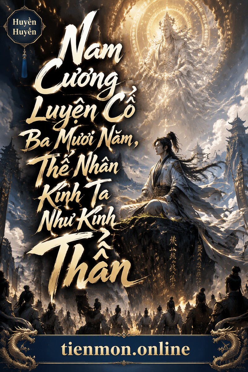 Nam Cương Luyện Cổ Ba Mươi Năm, Thế Nhân Kính Ta Như Kính Thần