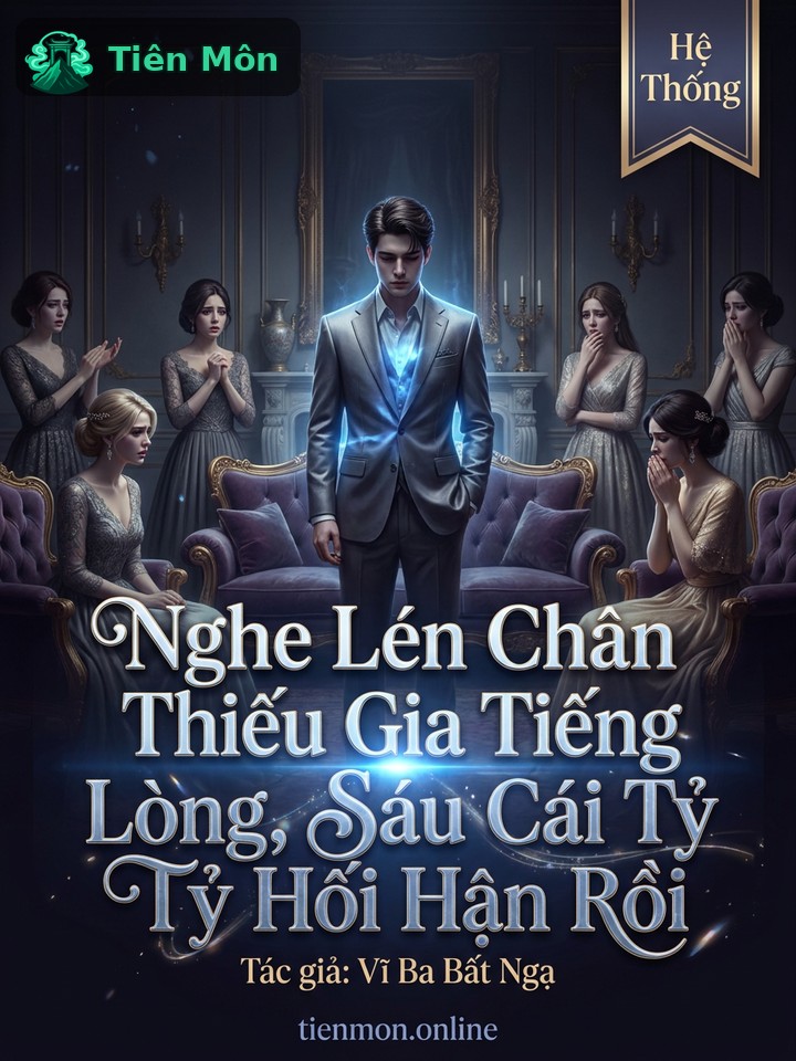 Nghe Lén Chân Thiếu Gia Tiếng Lòng, Sáu Cái Tỷ Tỷ Hối Hận Rồi