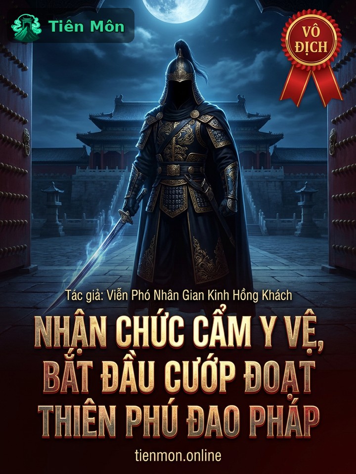 Nhận Chức Cẩm Y Vệ, Bắt Đầu Cướp Đoạt Thiên Phú Đao Pháp