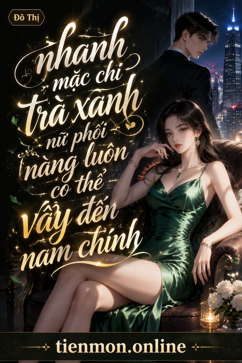 nhanh mặc chi trà xanh nữ phối nàng luôn có thể vẩy đến nam chính