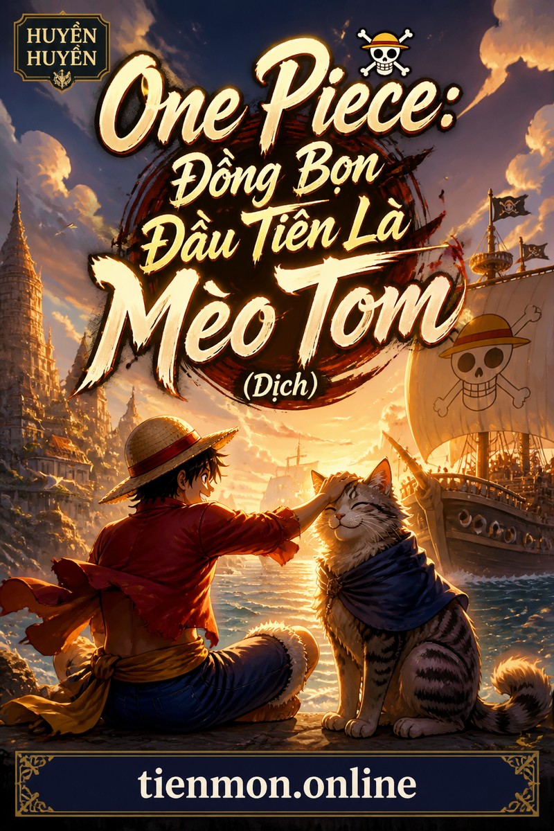 One Piece: Đồng Bọn Đầu Tiên Là Mèo Tom (Dịch)