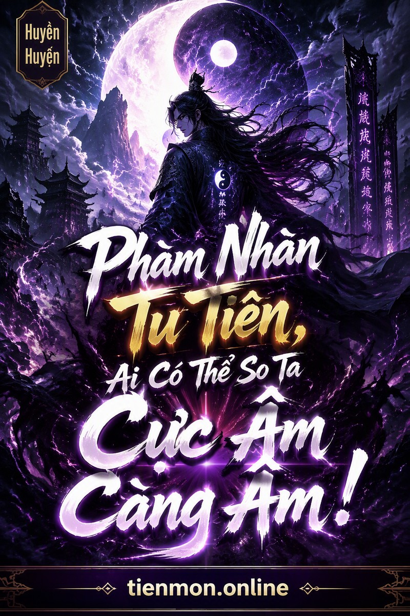 Phàm Nhân Tu Tiên, Ai Có Thể So Ta Cực Âm Càng Âm!