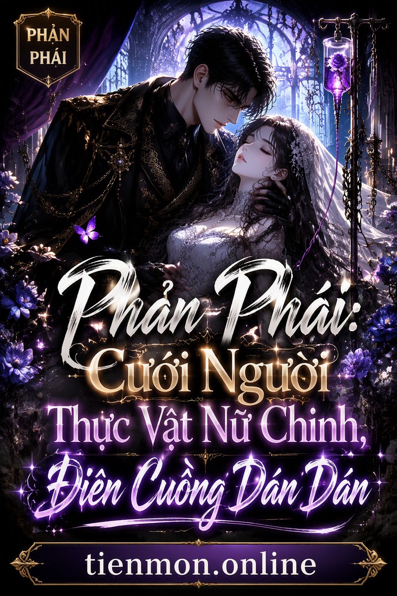 Phản Phái: Cưới Người Thực Vật Nữ Chính, Điên Cuồng Dán Dán