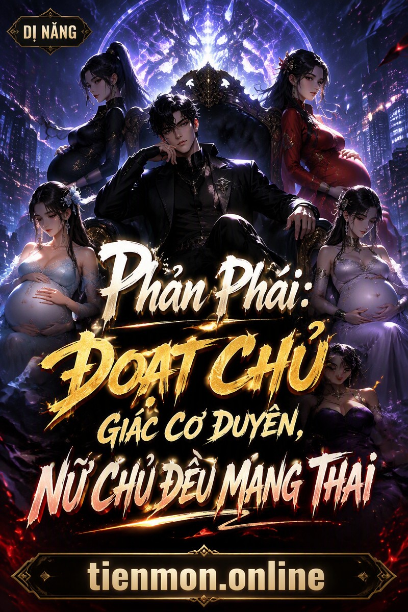 Phản Phái: Đoạt Chủ Giác Cơ Duyên, Nữ Chủ Đều Mang Thai