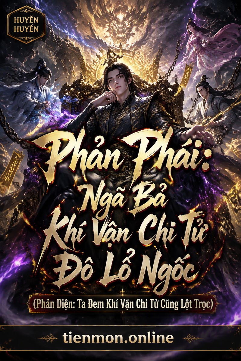 Phản Phái: Ngã Bả Khí Vận Chi Tử Đô Lỗ Ngốc (Phản Diện: Ta Đem Khí Vận Chi Tử Cũng Lột Trọc)
