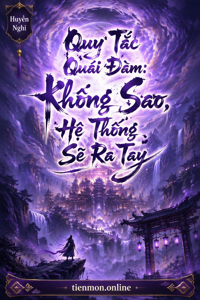 Quy Tắc Quái Đàm: Không Sao, Hệ Thống Sẽ Ra Tay