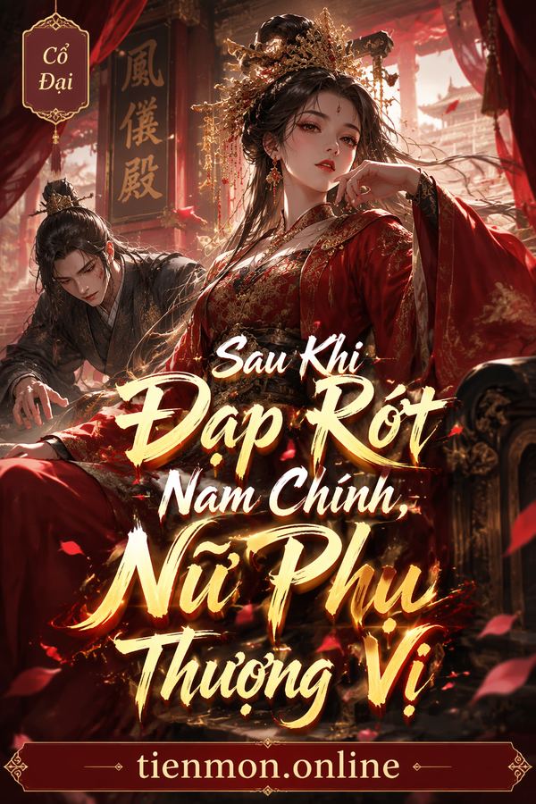 Sau Khi Đạp Rớt Nam Chính, Nữ Phụ Thượng Vị