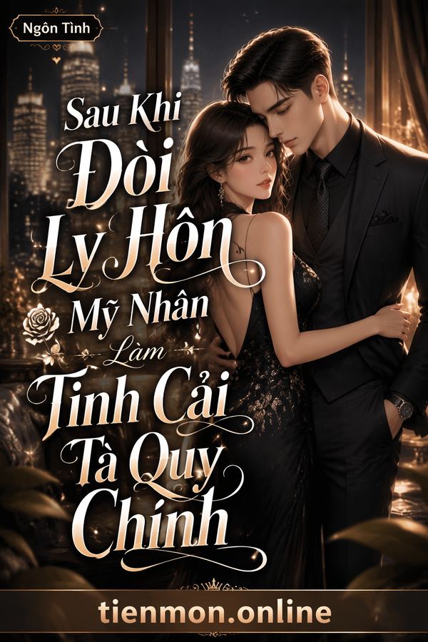 Sau Khi Đòi Ly Hôn Mỹ Nhân Làm Tinh Cải Tà Quy Chính