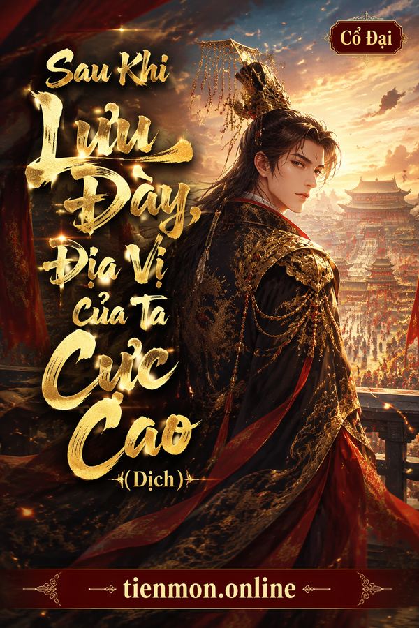 Sau Khi Lưu Đày, Địa Vị Của Ta Cực Cao (Dịch)