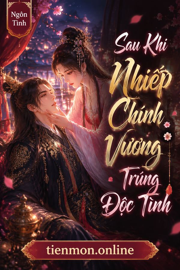 Sau Khi Nhiếp Chính Vương Trúng Độc Tình