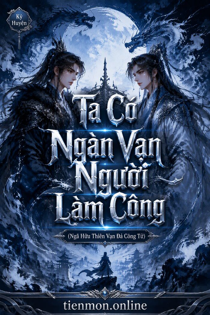 Ta Có Ngàn Vạn Người Làm Công (Ngã Hữu Thiên Vạn Đả Công Tử)
