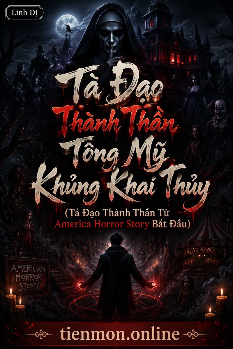 Tả Đạo Thành Thần Tòng Mỹ Khủng Khai Thủy (Tả Đạo Thành Thần Từ America Horror Story Bắt Đầu)