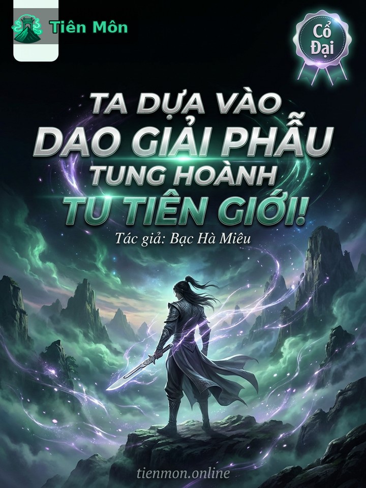 Ta Dựa Vào Dao Giải Phẫu Tung Hoành Tu Tiên Giới! (Dịch)