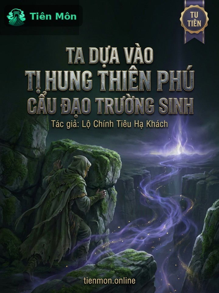 Ta Dựa Vào Tị Hung Thiên Phú Cẩu Đạo Trường Sinh