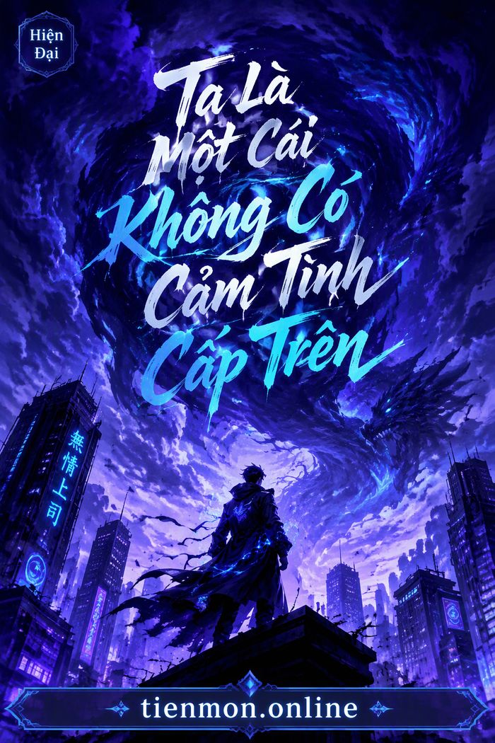 Ta Là Một Cái Không Có Cảm Tình Cấp Trên