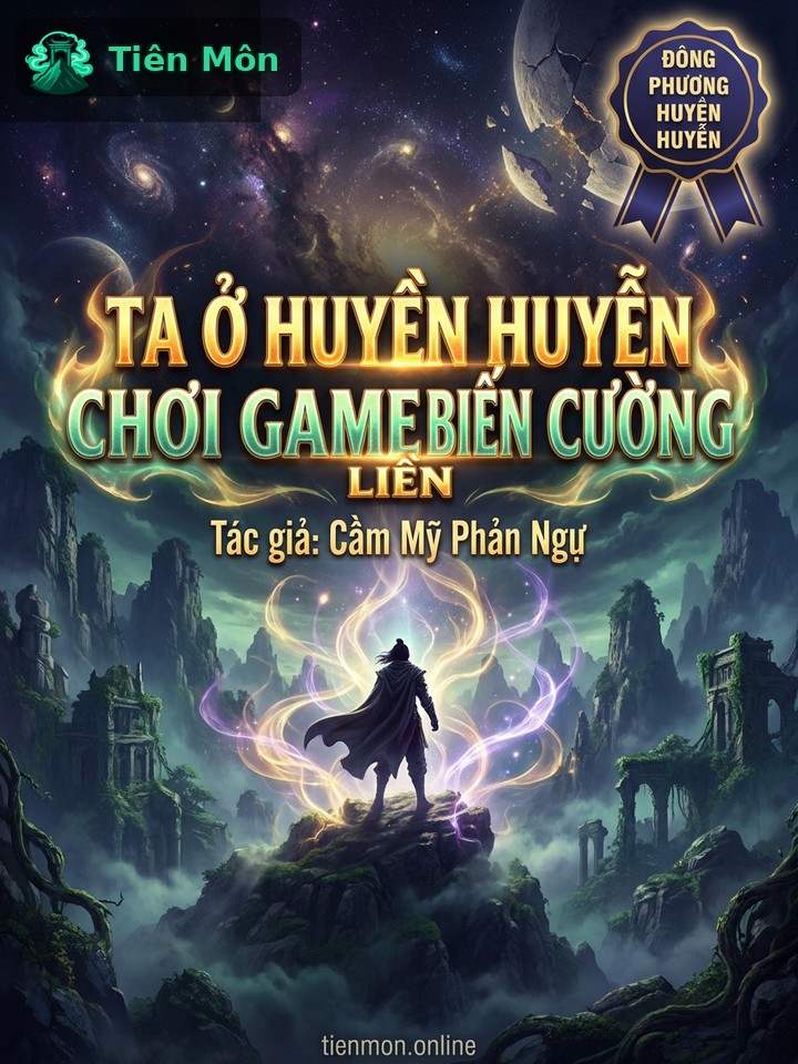 Ta Ở Huyền Huyễn Chơi Game Liền Biến Cường