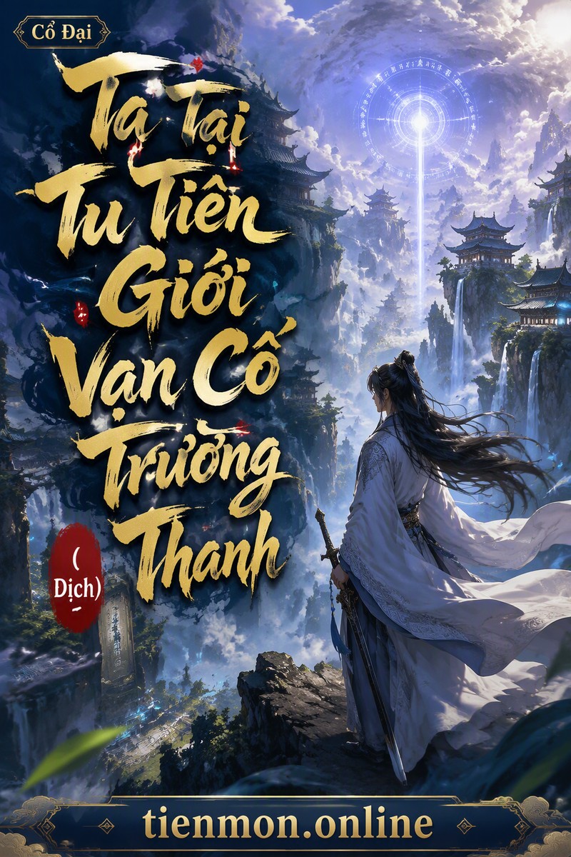 Ta Tại Tu Tiên Giới Vạn Cổ Trường Thanh (Dịch)