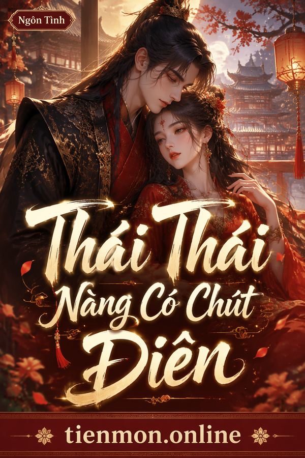 Thái Thái Nàng Có Chút Điên