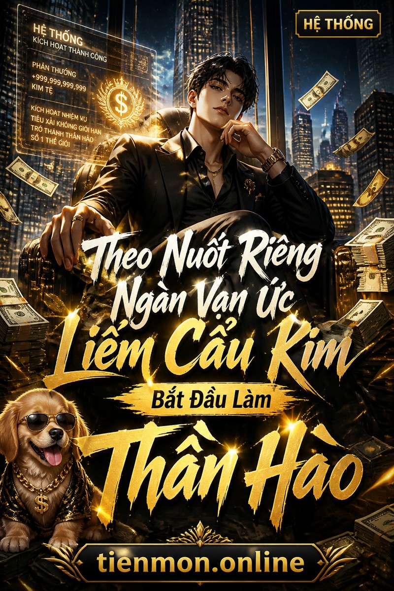 Theo Nuốt Riêng Ngàn Vạn Ức Liếm Cẩu Kim Bắt Đầu Làm Thần Hào