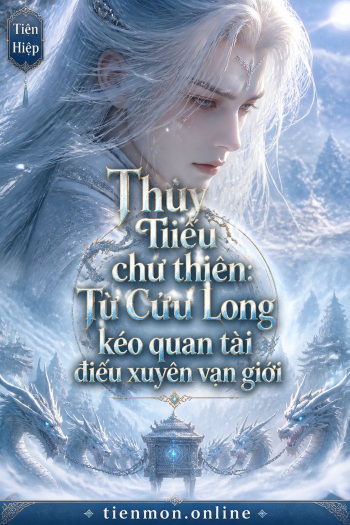 Thùy điếu chư thiên: Từ Cửu Long kéo quan tài điếu xuyên vạn giới