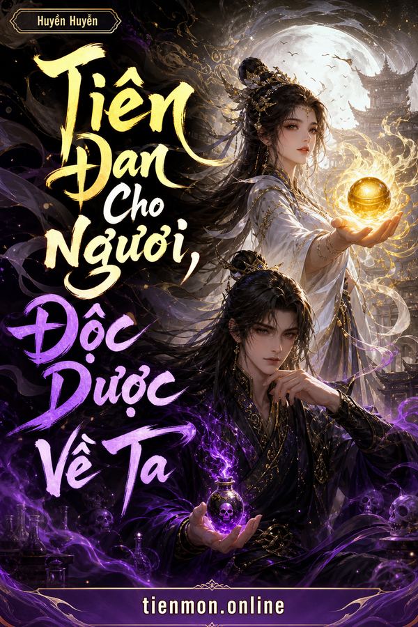 Tiên Đan Cho Ngươi, Độc Dược Về Ta