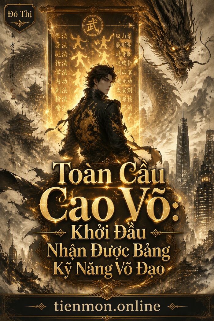 Toàn Cầu Cao Võ: Khởi Đầu Nhận Được Bảng Kỹ Năng Võ Đạo